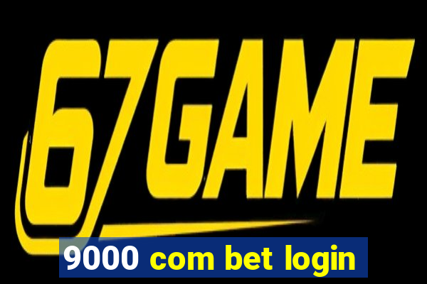 9000 com bet login